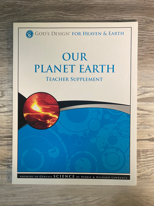God's Design for Heaven and Earth, Our Planet Earth 3rd Ed. Teacher Supplement