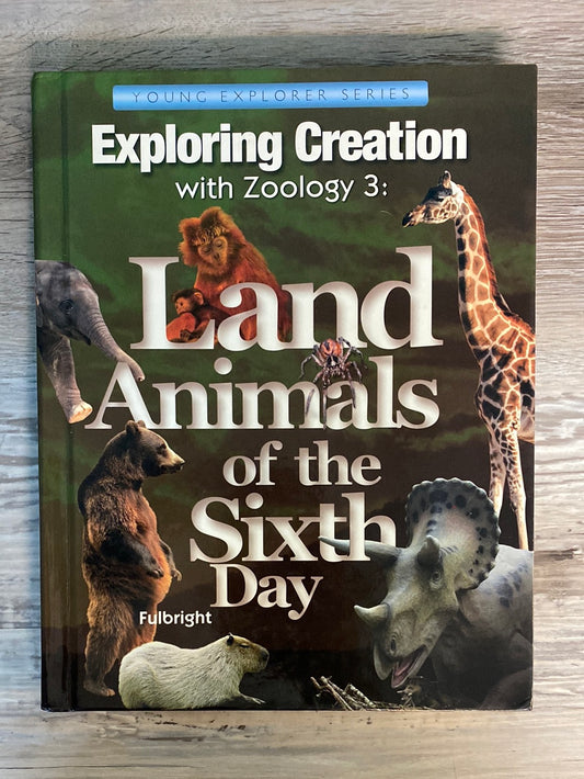 Apologia Exploring Creation with Zoology 3: Land Animals of the Sixth Day