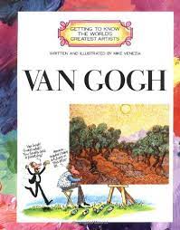 Getting to Know the World Greatest Artist: Van Gogh