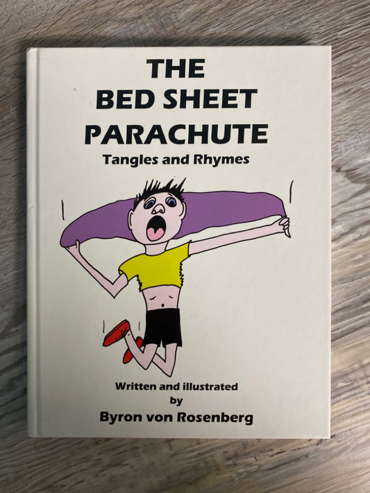 The Bed Sheet Parachute Tangles and Rhymes by Bryon Von Rosenberg
