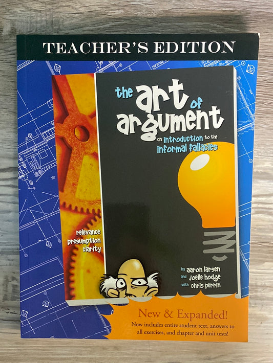 The Art of Argument, Teacher's Edition by Joelle Hodge, Christopher Perrin, Aaron Larsen