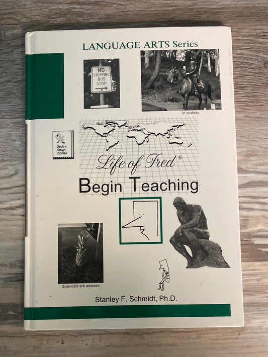 Life of Fred Language Arts Series: Begin Teaching by STANLEY F. SCHMIDT