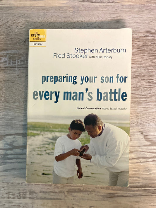Preparing Your Son for Every Man's Battle by Stephen Arterburn, Fred Stoeker, Mike Yorkey