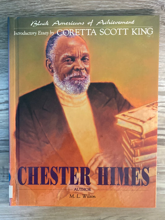 Black Americans of Achievement: Chester Himes, Author, by M.L. Wilson