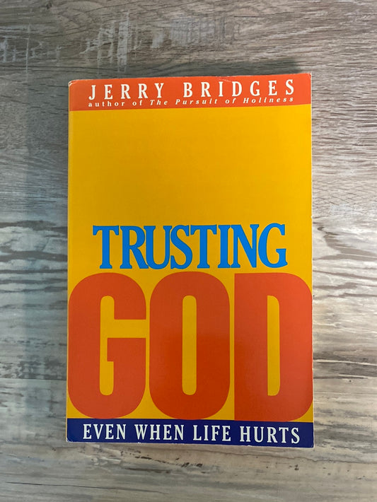 Trusting God: Even When Life Hurts by Jerry Bridges