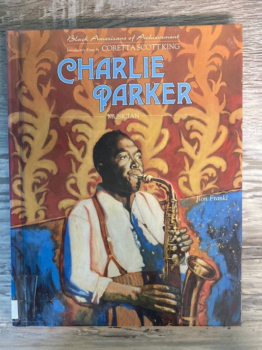 Black Americans of Achievement: Charlie Parker, Musician, by Ron Frankl