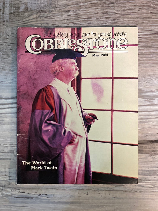 Cobblestone: The World of Mark Twain May 1984 Edition