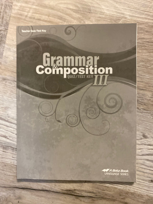Abeka Grammar & Composition III Teacher Quiz/Test Key, Fifth Edition