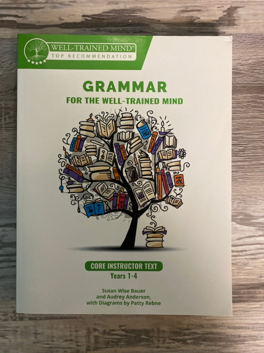 Grammar for the Well-Trained Mind Core Instructor Text Years 1-4