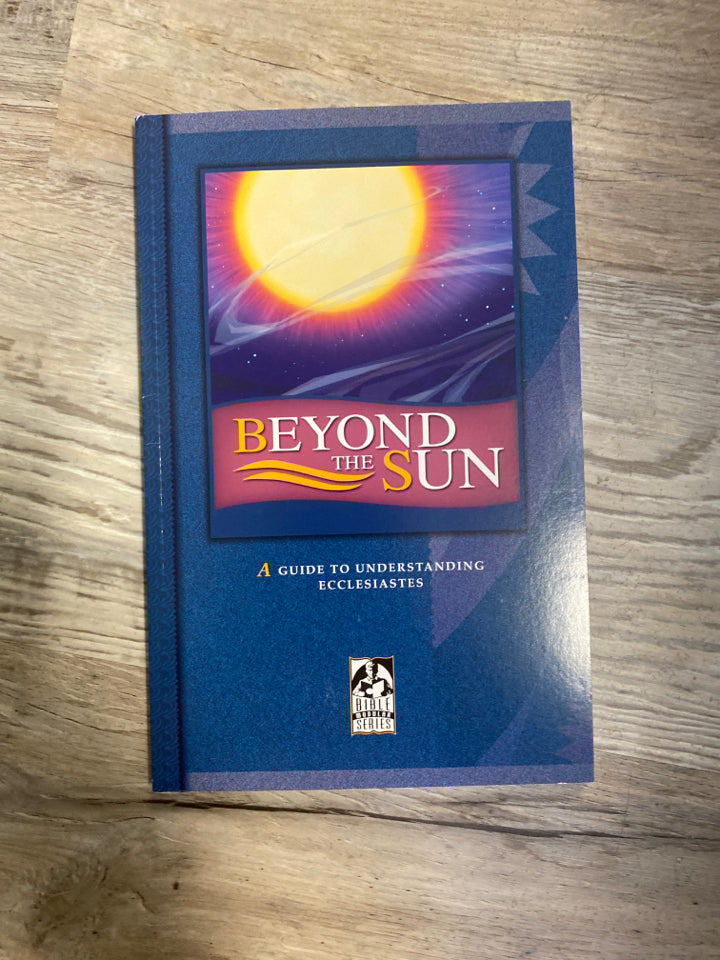 Beyond the Sun: A Guide to Understanding Ecclesiastes