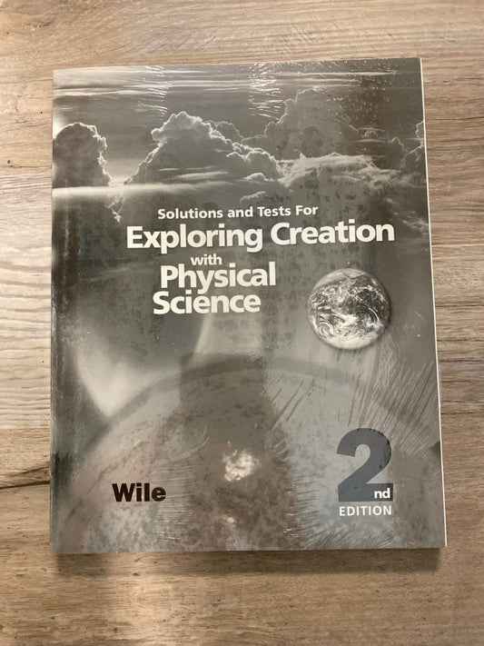 Exploring Creation with Physical Science, Solutions and Test 2nd Ed. by Apologia
