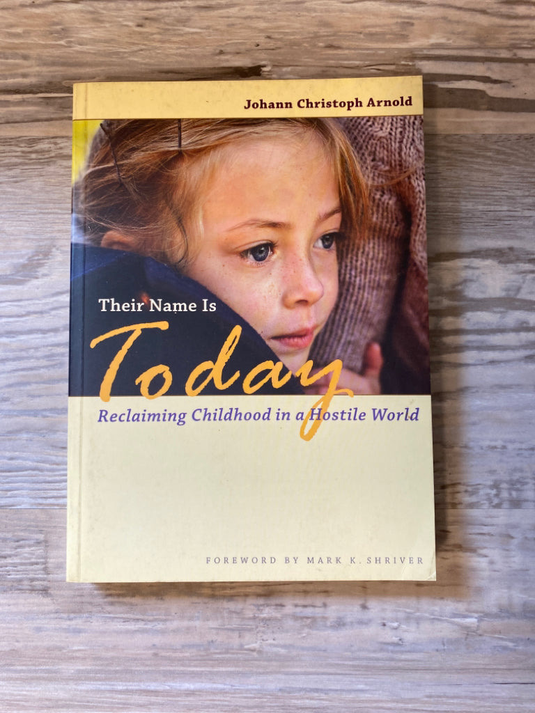 Their Name is Today: Reclaiming Childhood in a Hostile World by Johann Arnold