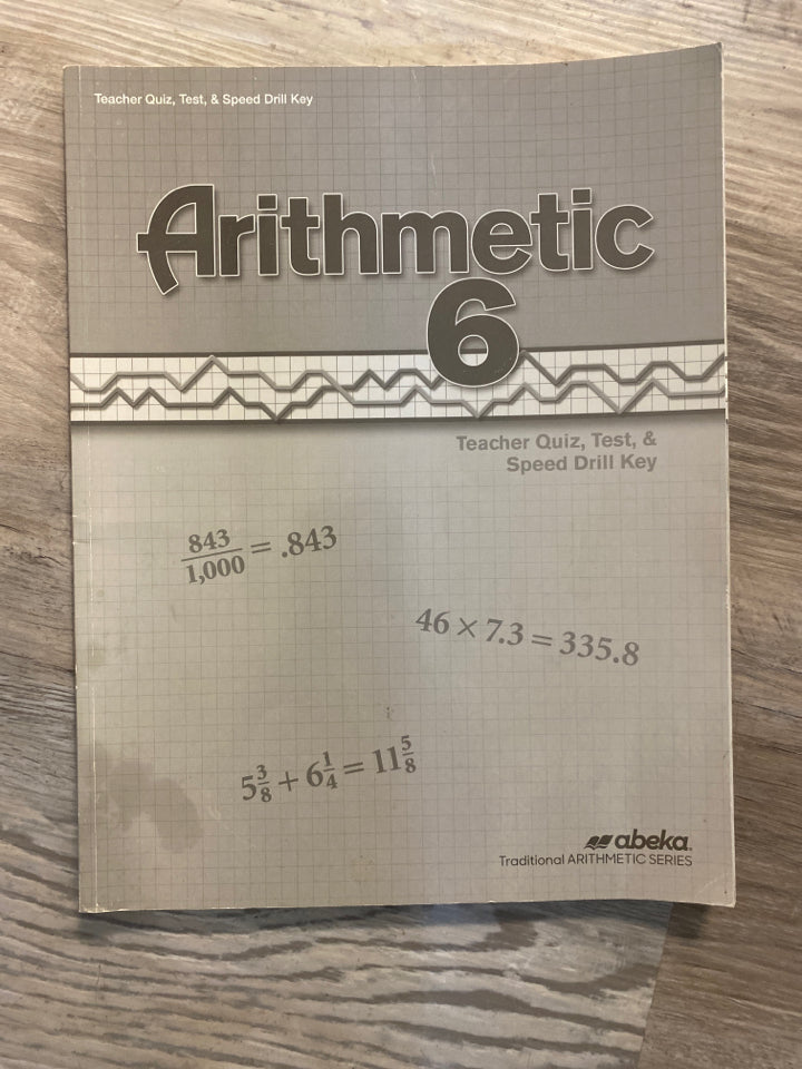 Abeka Arithmetic 6 Quiz, Test, & Speed Drill Key