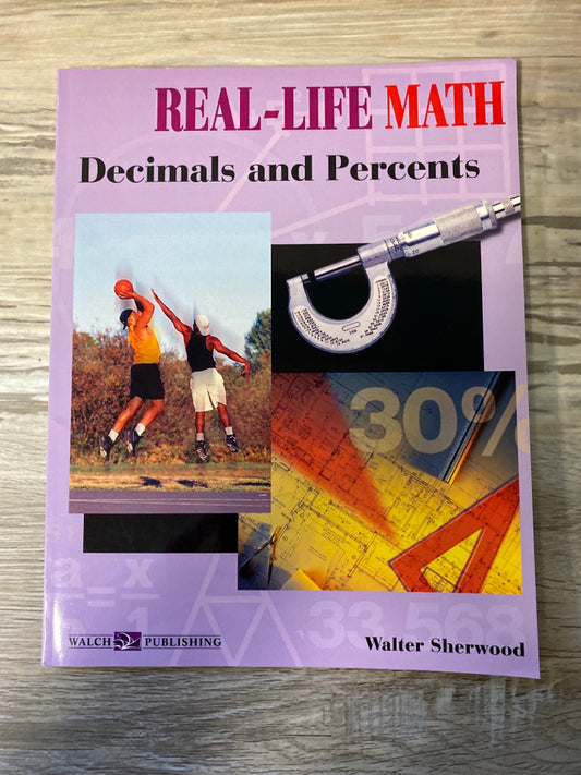 Real-Life Math Decimals and Percents by Walter Sherwood