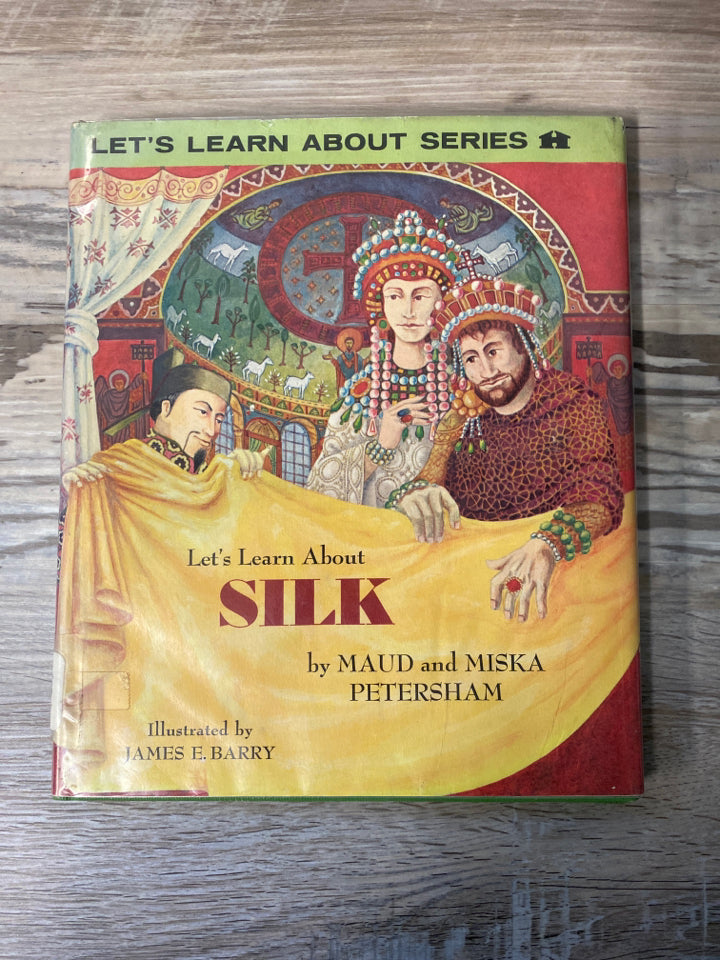 Let's Learn About Silk by Maud and Miska Petersham