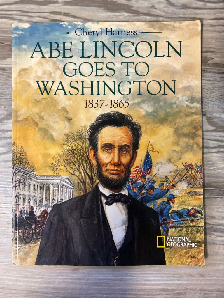 Abe Lincoln Goes to Washington 1837-1865 by Cheryl Harness