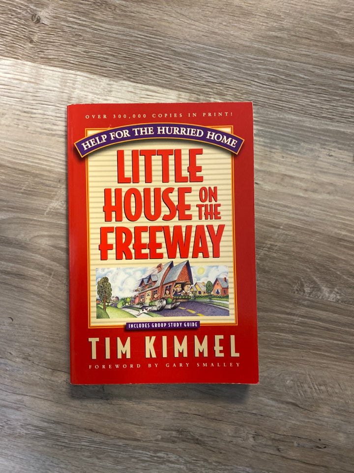 Little House on the Freeway by Tim Kimmel