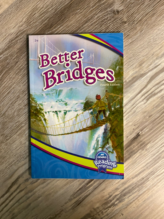 Abeka Reader Better Bridges 3e 4th Ed.