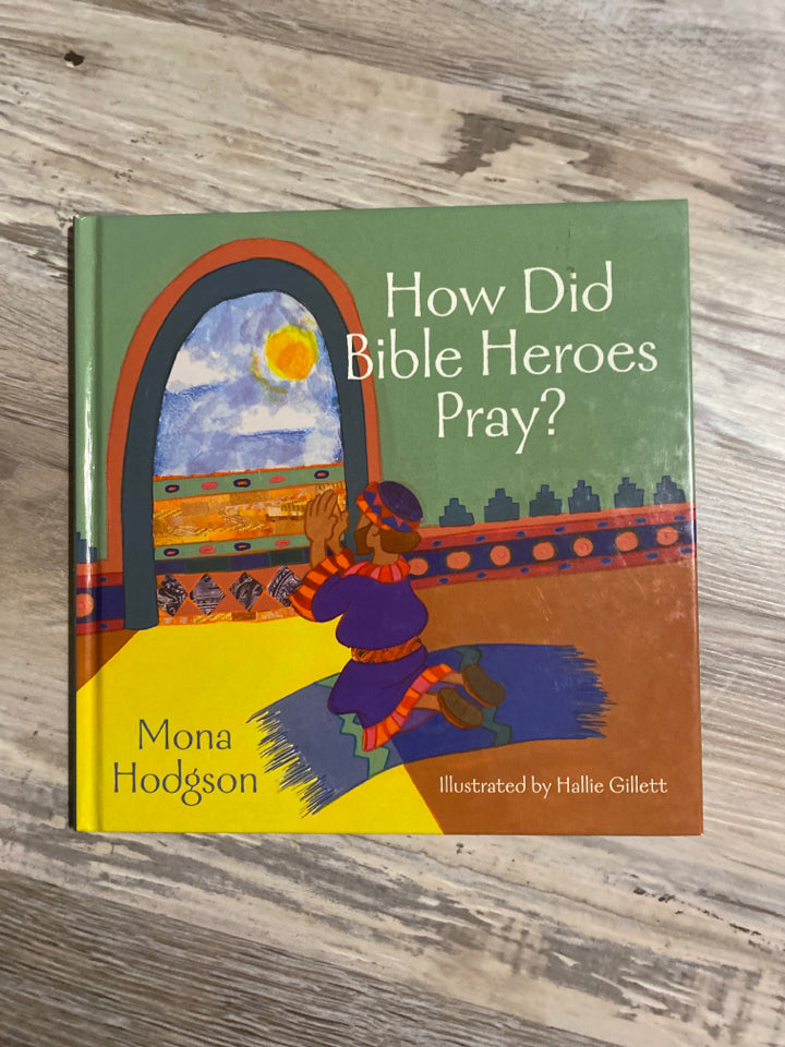 How Did Bible Heroes Pray?
