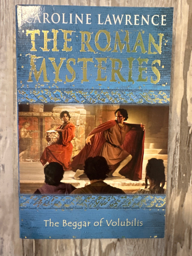 The Roman Mysteries: The Beggar of Volubilis by Caroline Lawrence