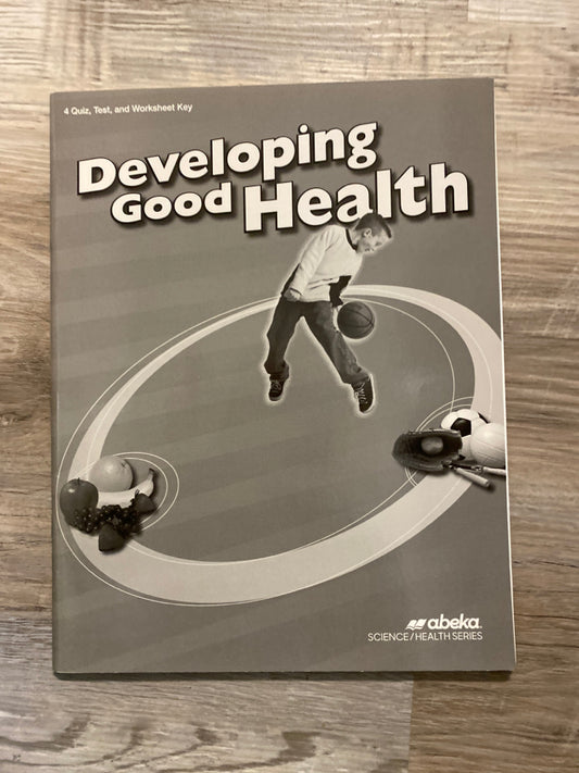 Abeka Developing Good Health Quizzes, Tests, and Worksheets Key  3rd edition