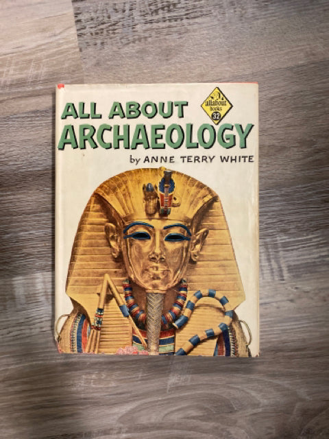 All about Archaeology by Anne Terry White, Allabout Books #32