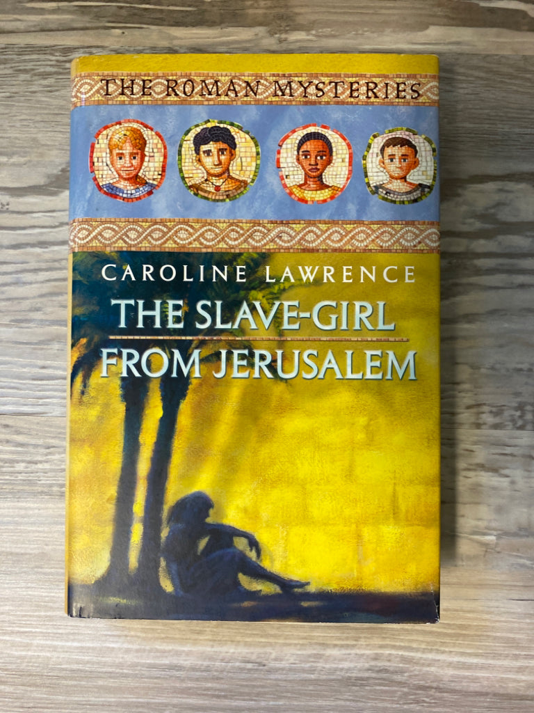 The Roman Mysteries: The Slave-Girl From Jerusalem by Caroline Lawrence