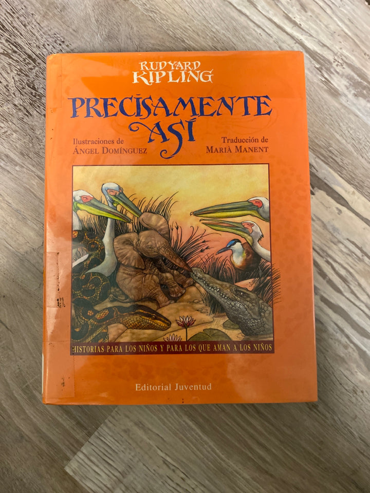 Precisamente así or Just So Stories in Spanish by Rudyard Kipling