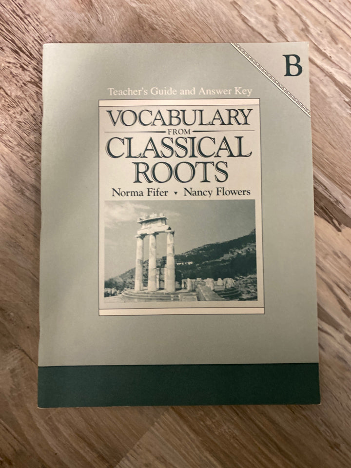 Vocabulary From Classical Roots Teacher's Guide and Answer Key B