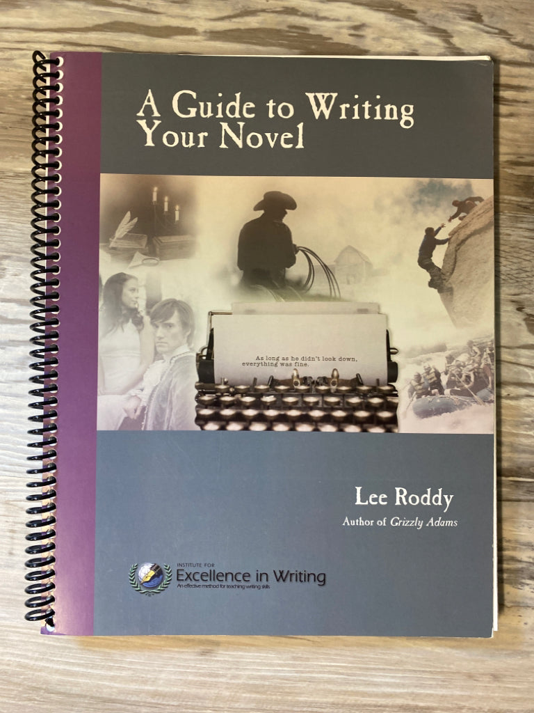 IEW A Guide to Writing Your Novel by Lee Roddy