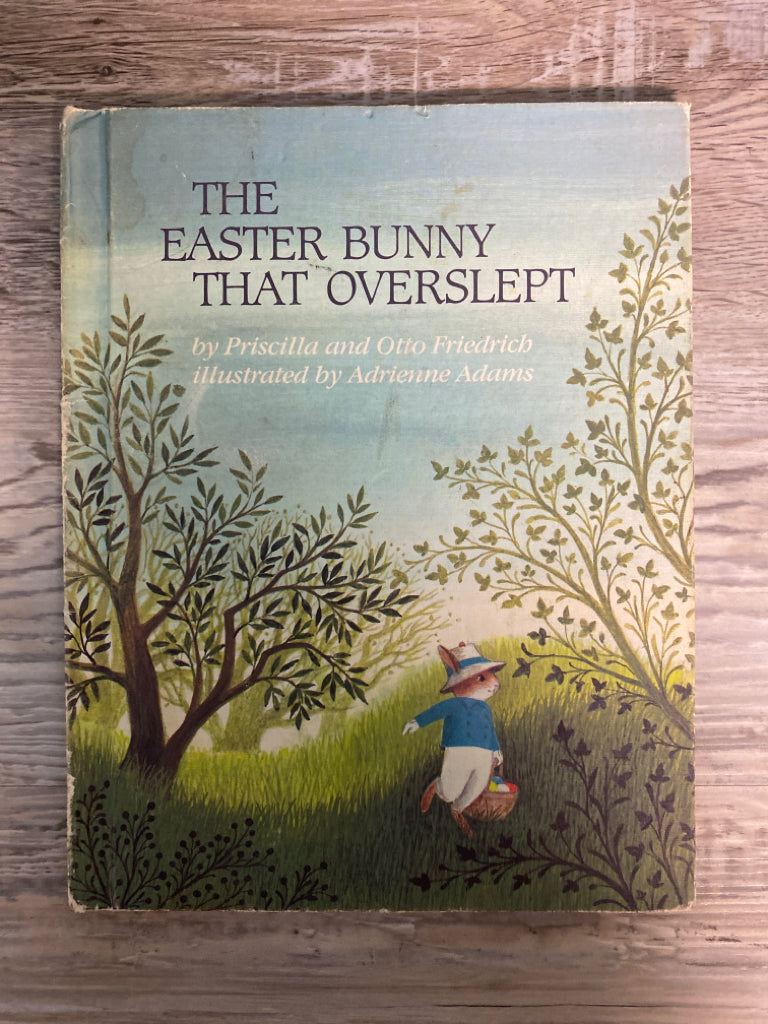 The Easter Bunny That Overslept by Priscilla and Otto Friedrich
