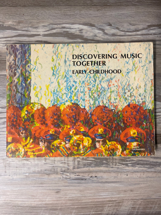 Discovering Music Together, Early Childhood by Smith Leonhard