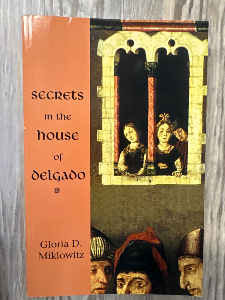The Secrets in the House of Delgado by Gloria D. Miklowitz