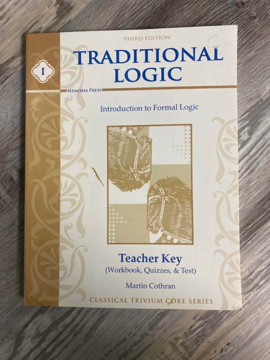 Traditional Logic I, Introduction to Formal Logic I Teacher Key