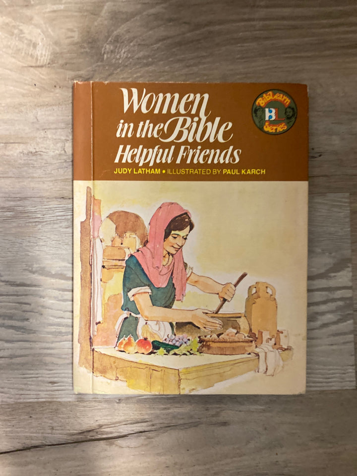 Women in the Bible, Helpful Friends by Judy Latham