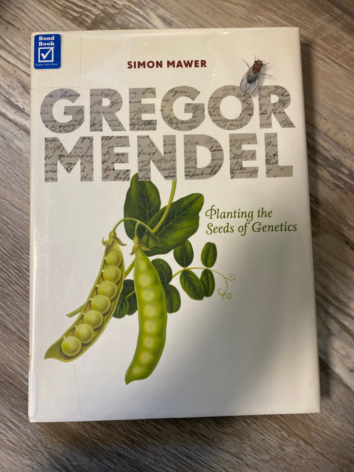 Gregor Mendel, Planting the Seeds of Genetics by Simon Mawer
