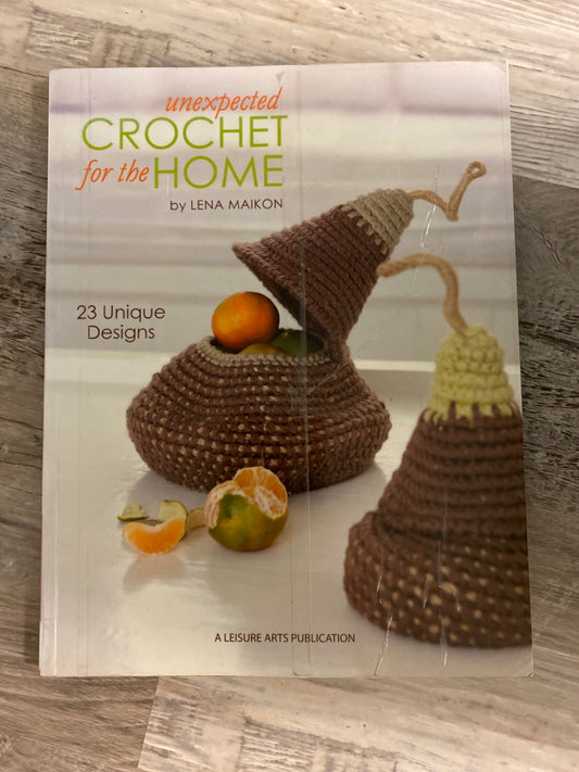 Unexpected Crochet For the Home by Lena Maikon
