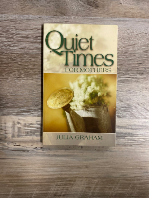 Quiet Times for Mothers by Julie Graham