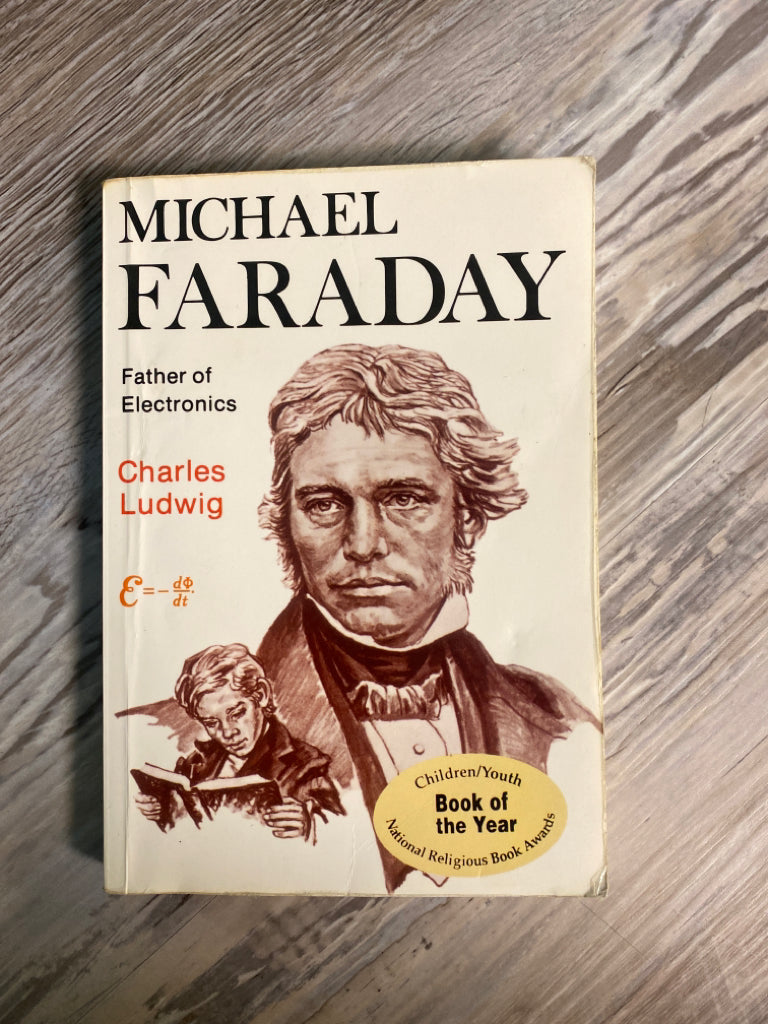 Michael Faraday, Father of Electronics by Charles Ludwig