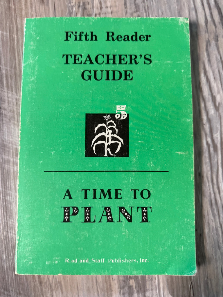 A Time to Plant, 5th Reader, Teacher's Guide, Rod and Staff