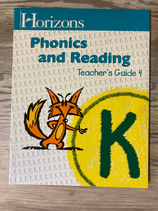 Horizons Phonics and Reading Teacher's Guide 4 Grade K