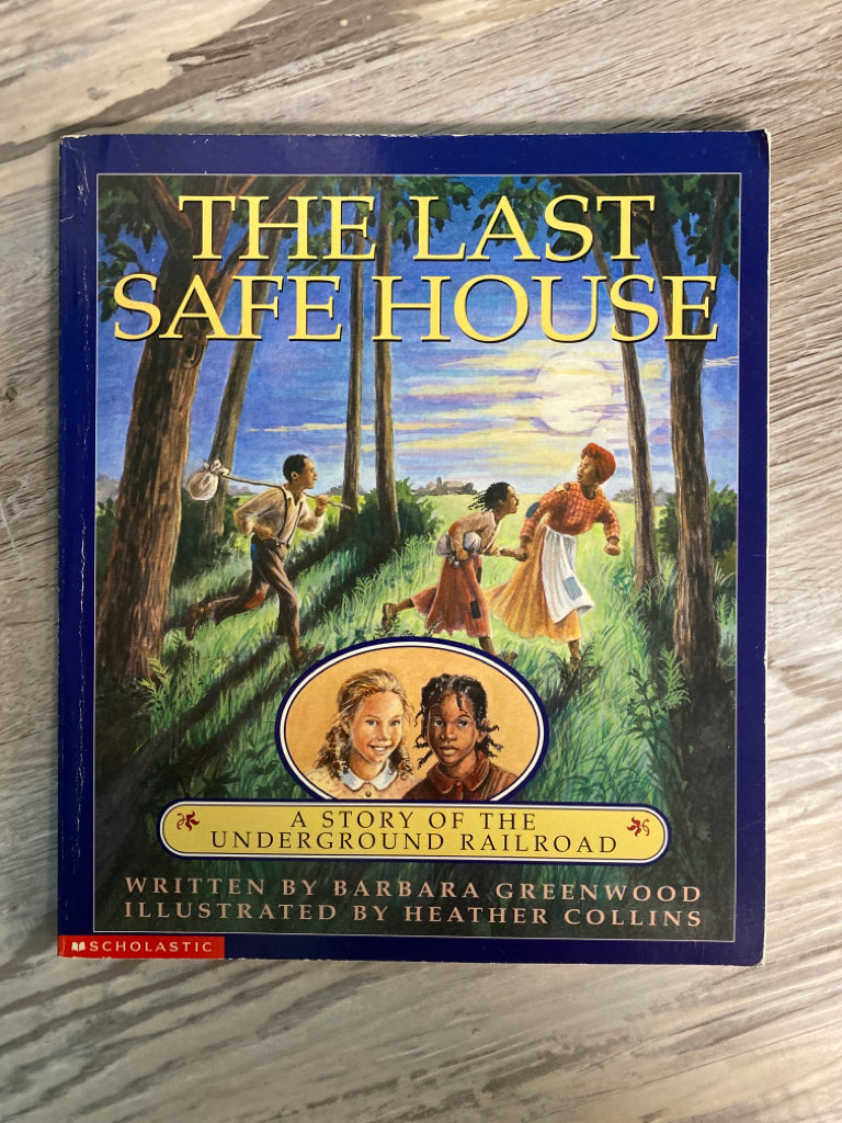 The Last Safe House, A Story of the Underground Railroad